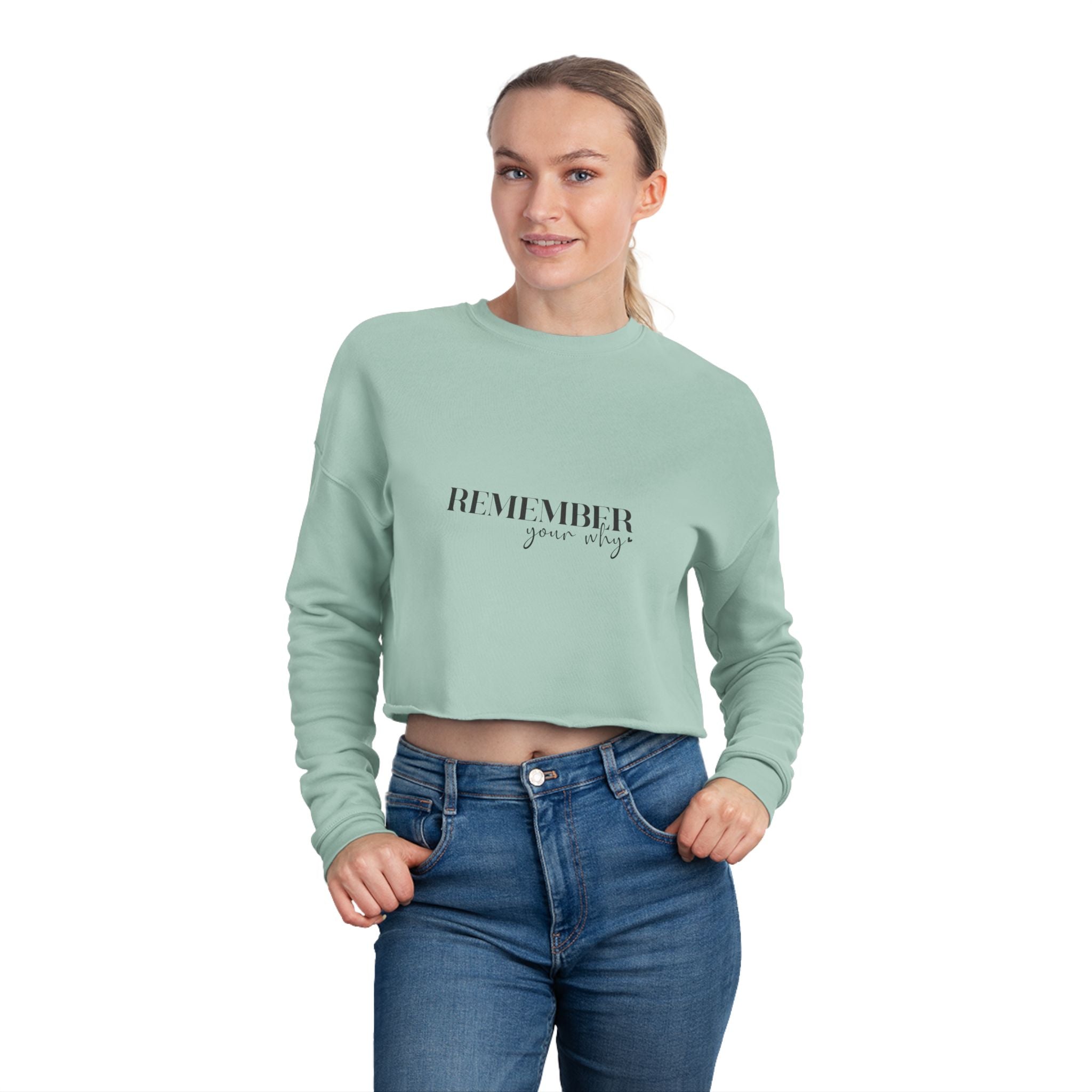 Remember Your Why Cropped Sweatshirt — Women's Motivational Crop Top